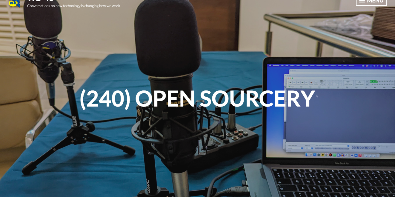 Open Sourcery – WB40 Podcast Episode