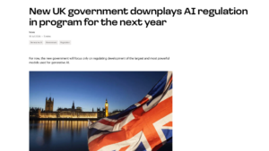 Computer World reports ‘New UK government downplays AI regulation in program for the next year’