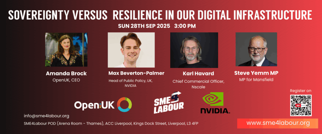 Labour Party Conference 2025, “Sovereignty Vs Resilience in our digital First infrastructure”, Panel Chair, Liverpool