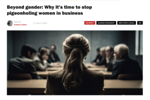 Beyond gender: Why it’s time to stop pigeonholing women in business