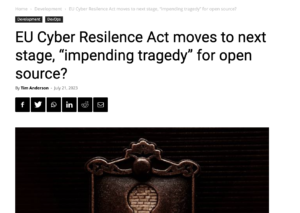 DevClass reports EU Cyber Resilience Act moves to next stage, “impending tragedy” for open source?